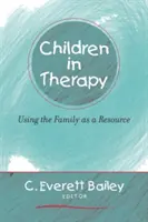 Bambini in terapia: Usare la famiglia come risorsa - Children in Therapy: Using the Family as a Resource