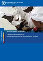 Analisi della catena del valore del caffè - Opportunità per l'occupazione giovanile in Uganda - Coffee Value Chain Analysis - Opportunities for Youth Employment in Uganda