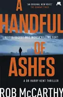 Un pugno di cenere - Il libro del dottor Harry Kent 2 - Handful of Ashes - Dr Harry Kent Book 2
