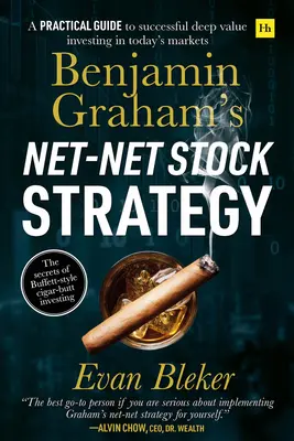 La strategia azionaria netta di Benjamin Graham: Una guida pratica per investire con successo nel valore profondo nei mercati di oggi - Benjamin Graham's Net-Net Stock Strategy: A Practical Guide to Successful Deep Value Investing in Today's Markets