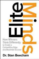 Menti d'élite: Come i vincitori pensano in modo diverso per creare un vantaggio competitivo e massimizzare il successo - Elite Minds: How Winners Think Differently to Create a Competitive Edge and Maximize Success
