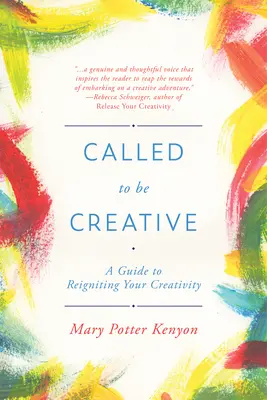 Chiamati a essere creativi: Una guida per riaccendere la creatività - Called to Be Creative: A Guide to Reigniting Your Creativity