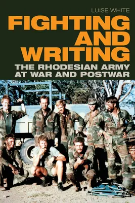 Combattere e scrivere: L'esercito rhodesiano in guerra e nel dopoguerra - Fighting and Writing: The Rhodesian Army at War and Postwar