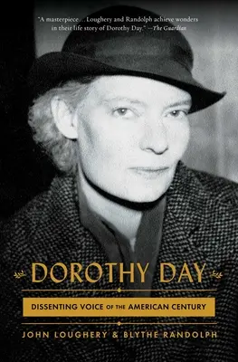 Dorothy Day: Voce dissenziente del secolo americano - Dorothy Day: Dissenting Voice of the American Century