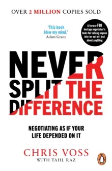 Mai dividere la differenza - Negoziare come se la propria vita dipendesse da questo - Never Split the Difference - Negotiating as if Your Life Depended on It