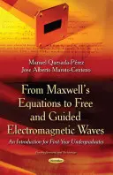 Dalle equazioni di Maxwell alle onde elettromagnetiche libere e guidate - Un'introduzione per studenti del primo anno di università - From Maxwells Equations to Free & Guided Electromagnetic Waves - An Introduction for First-Year Undergraduates