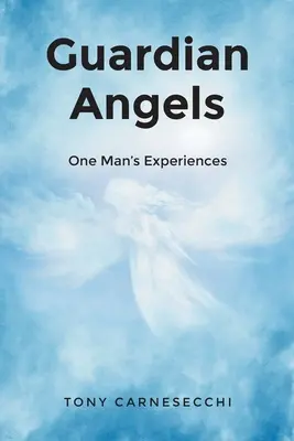 Angeli custodi: L'esperienza di un uomo - Guardian Angels: One Man's Experiences
