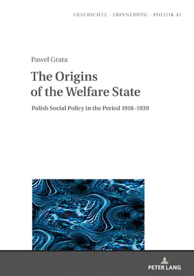 Le origini dello Stato sociale: La politica sociale polacca nel periodo 1918-1939 - The Origins of the Welfare State: Polish Social Policy in the Period 1918-1939