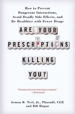 Le vostre prescrizioni vi stanno uccidendo?: Come prevenire le interazioni pericolose, evitare gli effetti collaterali mortali ed essere più sani con un minor numero di farmaci - Are Your Prescriptions Killing You?: How to Prevent Dangerous Interactions, Avoid Deadly Side Effects, and Be Healthier with Fewer Drugs