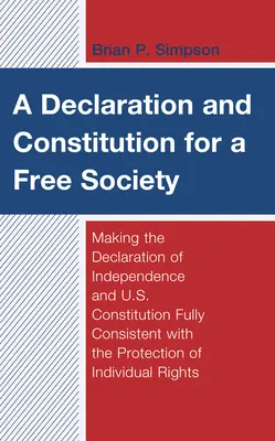 Una Dichiarazione e una Costituzione per una società libera: Rendere la Dichiarazione d'Indipendenza e la Costituzione degli Stati Uniti pienamente coerenti con la protezione dei diritti umani. - A Declaration and Constitution for a Free Society: Making the Declaration of Independence and U.S. Constitution Fully Consistent with the Protection o