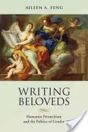 Scrivere gli amati: Il petrarchismo umanista e la politica di genere - Writing Beloveds: Humanist Petrarchism and the Politics of Gender