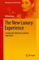 La nuova esperienza del lusso: Creare l'esperienza finale del cliente - The New Luxury Experience: Creating the Ultimate Customer Experience