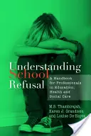 Capire il rifiuto della scuola: Un manuale per i professionisti dell'educazione, della salute e dell'assistenza sociale - Understanding School Refusal: A Handbook for Professionals in Education, Health and Social Care