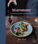 Bistronomia: Le ricette dei migliori bistrot di Parigi - Bistronomy: Recipes from the Best New Paris Bistros