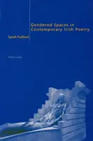 Spazi di genere nella poesia irlandese contemporanea - Gendered Spaces in Contemporary Irish Poetry