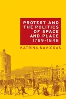 La protesta e la politica dello spazio e del luogo, 1789-1848 - Protest and the Politics of Space and Place, 1789-1848