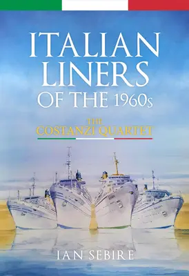 I transatlantici italiani degli anni '60: Il quartetto Costanzi - Italian Liners of the 1960s: The Costanzi Quartet