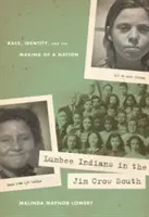 Gli indiani Lumbee nel Sud di Jim Crow: Razza, identità e creazione di una nazione - Lumbee Indians in the Jim Crow South: Race, Identity, and the Making of a Nation