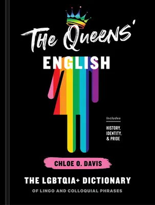 L'inglese delle regine: Il dizionario Lgbtqia+ del gergo e delle frasi colloquiali - The Queens' English: The Lgbtqia+ Dictionary of Lingo and Colloquial Phrases