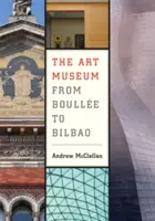 Il museo d'arte da Boullee a Bilbao - The Art Museum from Boullee to Bilbao