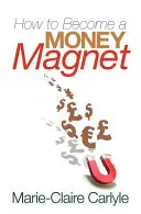 Come diventare un magnete di denaro - How to Become a Money Magnet