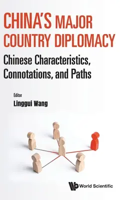 La diplomazia cinese dei grandi Paesi: Caratteristiche, connotazioni e percorsi della Cina - China's Major Country Diplomacy: Chinese Characteristics, Connotations, and Paths