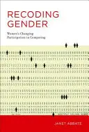 Ricodificare il genere: Il cambiamento della partecipazione delle donne all'informatica - Recoding Gender: Women's Changing Participation in Computing