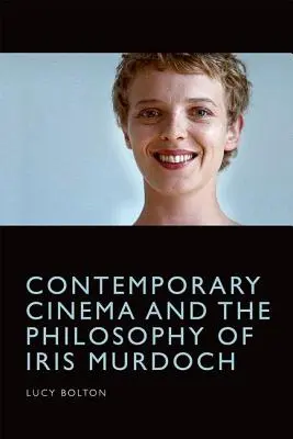 Il cinema contemporaneo e la filosofia di Iris Murdoch - Contemporary Cinema and the Philosophy of Iris Murdoch