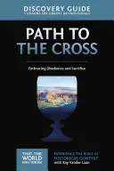 Guida alla scoperta del cammino verso la croce, 11: Abbracciare l'obbedienza e il sacrificio - The Path to the Cross Discovery Guide, 11: Embracing Obedience and Sacrifice
