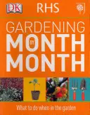 RHS Gardening Month by Month - Cosa fare quando si è in giardino - RHS Gardening Month by Month - What to Do When in the Garden