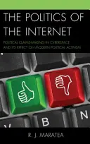 La politica di Internet: Le rivendicazioni politiche nel cyberspazio e il loro effetto sull'attivismo politico moderno - The Politics of the Internet: Political Claims-Making in Cyberspace and Its Effect on Modern Political Activism