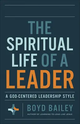La vita spirituale di un leader: Uno stile di leadership incentrato su Dio - The Spiritual Life of a Leader: A God-Centered Leadership Style