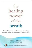 Il potere curativo del respiro: Semplici tecniche per ridurre lo stress e l'ansia, migliorare la concentrazione e bilanciare le emozioni - The Healing Power of the Breath: Simple Techniques to Reduce Stress and Anxiety, Enhance Concentration, and Balance Your Emotions