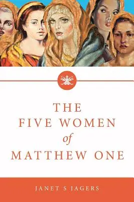 Le cinque donne di Matteo 1: uno studio di sette settimane sulle donne nella Bibbia - The Five Women of Mathew One: A Seven-Week Study of Women in the Bible