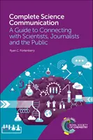Comunicazione scientifica completa: Una guida per entrare in contatto con scienziati, giornalisti e pubblico - Complete Science Communication: A Guide to Connecting with Scientists, Journalists and the Public