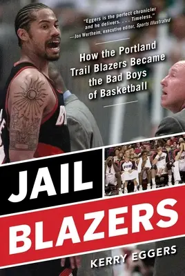 Jail Blazers: Come i Portland Trail Blazers sono diventati i cattivi ragazzi del basket - Jail Blazers: How the Portland Trail Blazers Became the Bad Boys of Basketball
