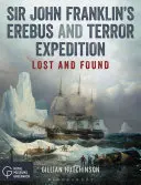 La spedizione Erebus e Terrore di Sir John Franklin: Persi e ritrovati - Sir John Franklin's Erebus and Terror Expedition: Lost and Found