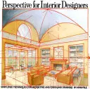 Prospettiva per designer d'interni: Tecniche semplificate di disegno geometrico e a mano libera - Perspective for Interior Designers: Simplified Techniques for Geometric and FreeHand Drawing