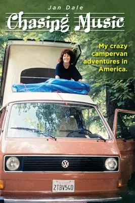 Inseguendo la musica: Le mie folli avventure in camper in America - Chasing Music: My crazy campervan adventures in America