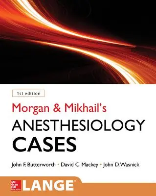 Casi di anestesiologia clinica di Morgan e Mikhail - Morgan and Mikhail's Clinical Anesthesiology Cases