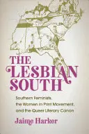 Il Sud lesbico: Femministe del Sud, il movimento delle donne in stampa e il canone letterario queer - The Lesbian South: Southern Feminists, the Women in Print Movement, and the Queer Literary Canon