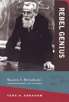 Genio ribelle: La vita transdisciplinare di Warren S. McCulloch nella scienza - Rebel Genius: Warren S. McCulloch's Transdisciplinary Life in Science