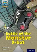 Progetto X Origini: Banda del Libro Grigio, Oxford Livello 14: Dietro le quinte: La battaglia del mostro X-bot - Project X Origins: Grey Book Band, Oxford Level 14: Behind the Scenes: Battle of the Monster X-bot