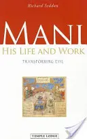 Mani: la sua vita e il suo lavoro: Trasformare il male - Mani: His Life and Work: Transforming Evil