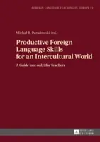 Competenze produttive in lingua straniera per un mondo interculturale: Una guida (non solo) per gli insegnanti - Productive Foreign Language Skills for an Intercultural World: A Guide (Not Only) for Teachers