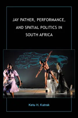 Jay Pather, performance e politica spaziale in Sudafrica - Jay Pather, Performance, and Spatial Politics in South Africa