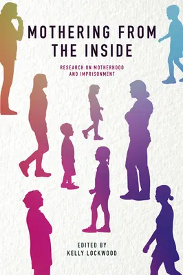 La maternità dall'interno: Ricerca su maternità e carcere - Mothering from the Inside: Research on Motherhood and Imprisonment