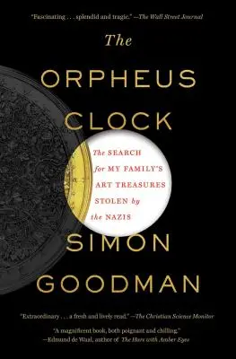 L'orologio di Orfeo: La ricerca dei tesori artistici della mia famiglia rubati dai nazisti - The Orpheus Clock: The Search for My Family's Art Treasures Stolen by the Nazis