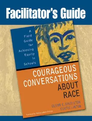 Guida del facilitatore a Conversazioni coraggiose sulla razza: una guida sul campo per raggiungere l'equità nelle scuole - Facilitator's Guide to Courageous Conversations about Race: A Field Guide for Achieving Equity in Schools