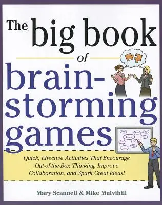 Il grande libro dei giochi di brain storming: Attività rapide ed efficaci che incoraggiano il pensiero fuori dagli schemi, migliorano la collaborazione e stimolano grandi idee - The Big Book of Brain-Storming Games: Quick, Effective Activities That Encourage Out-Of-The-Box Thinking, Improve Collaboration, and Spark Great Ideas